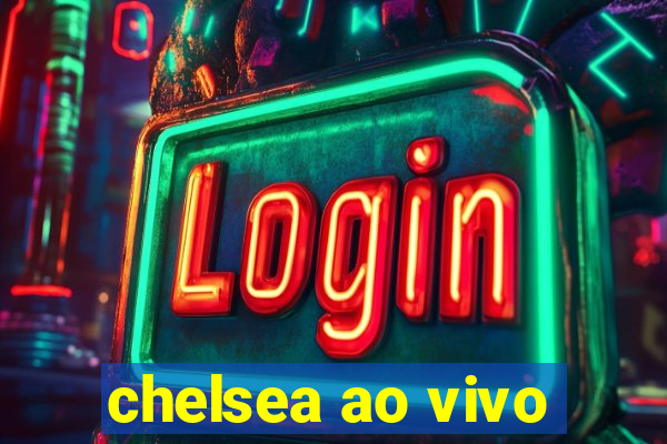 chelsea ao vivo